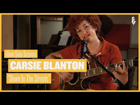 eTown Solar Sessions - Carsie Blanton - "Down In The Streets"