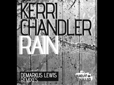 Kerri Chandler - Rain (Demarkus Lewis 2011 Mix)