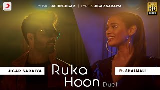 Ruka Hoon Duet | Jigar Saraiya | Sachin - Jigar | Shalmali Kholgade | Official Music Video