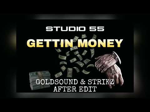 Studio55 - Gettin Money (GOLDSOUND & STRIKZ AFTER EDIT)