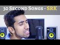 30 Second Songs Bollywood SRK Edition