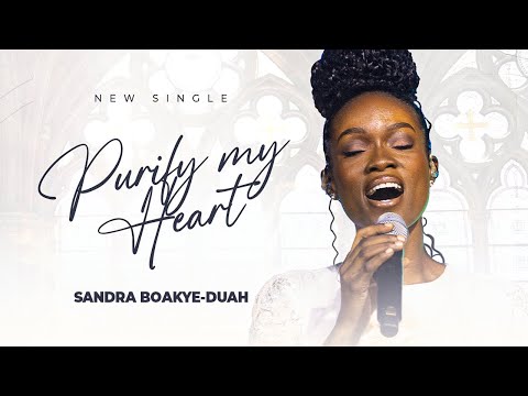PURIFY MY HEART - SANDRA BOAKYE-DUAH - OFFICIAL LIVE VIDEO