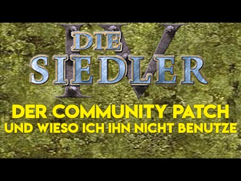 Der Siedler IV Community Patch - Und wieso ich ihn nicht verwende
