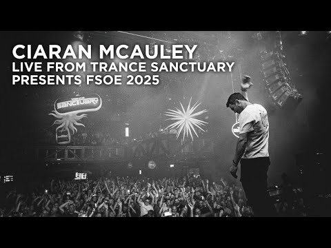 Ciaran McAuley live from Trance Sanctuary presents FSOE London 2025