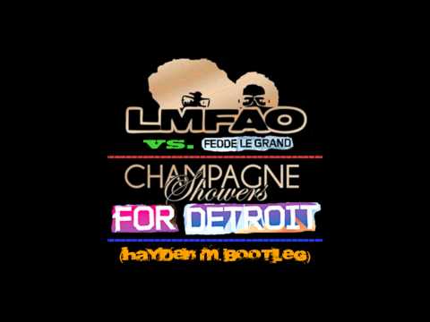 LMFAO vs. Fedde Le Grand - Champagne Showers for Detroit Hayden M  Bootleg
