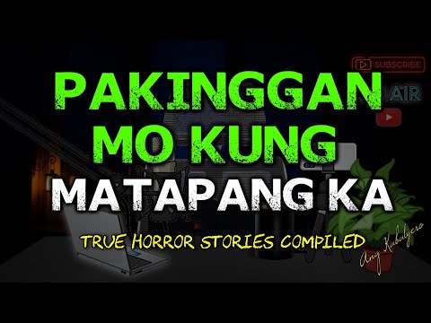 PAKINGGAN MO KUNG MATAPANG KA (TRUE HORROR STORIES COMPILED)