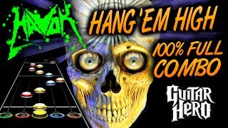 Havok - Hang &#39;Em High 100% FC (Guitar Hero Custom Song)