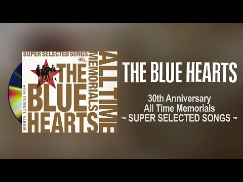 THE BLUE HEARTS 30th ANNIVERSARY ALL TIME MEMORIALS ～SUPER SELECTED SONGS～ [2015] Full Album