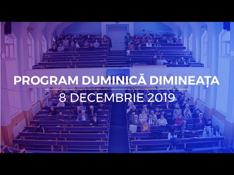 8 decembrie 2019 - Program duminica dimineata