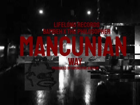 Bambeh X Diminutive Arthur - MANCUNIAN WAY feat. The Philosopher  (Visualiser)