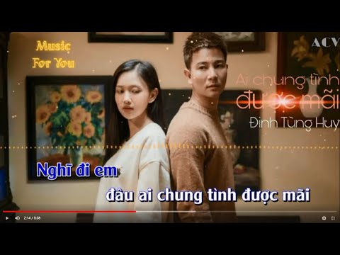 AI CHUNG TÌNH ĐƯỢC MÃI - ĐINH TÙNG HUY | KARAOKE