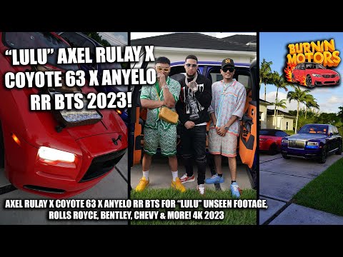 "LULU" BTS! AXEL RULAY X COYOTE 63 X ANYELO RR BEHIND THE SCENES! 2023 BENTLEY, ROLLS ROYCE & MORE!