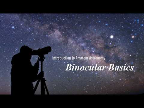 Introduction to Amateur Astronomy - Part 3: Binocular Basics