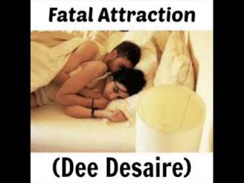 Dee Desaire demo    FATAL ATTRACTION