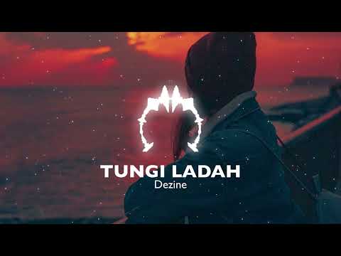 DEZINE - TUNGI LADAH