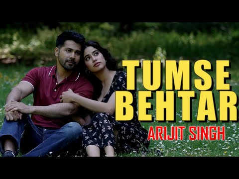 ARIJIT SINGH : Tumse Behtar (Lyrical) | Tanishq Bagchi | Varun | Jhanvi