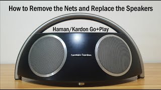 Haman/Kardon Go+Play - How to Remove the Nets and Replace the Speakers