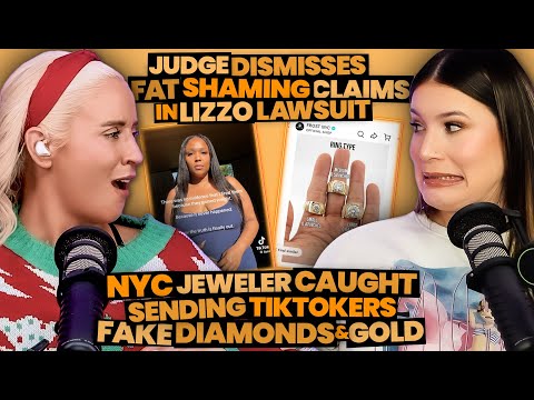 Fat Shaming Claim Against Lizzo Dismissed by Judge + NYC Jeweler Sends TikTokers Fake Diamonds (304)