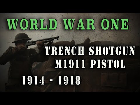 WW1 - The Trench Shotgun & M1911 Pistol - a short history