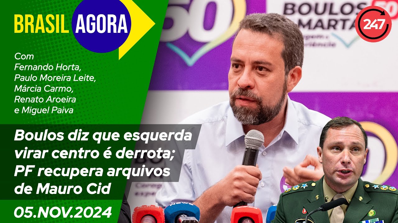 Brasil Agora - Boulos diz que esquerda virar centro é derrota; PF recupera arquivos de Mauro Cid