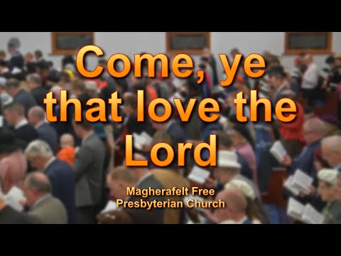 Come, ye that love the Lord