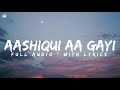 Aashiqui Aa Gayi Lyrics Radhe Shyam Mithoon Arijit Singh Bhushan Kumar