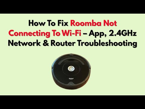 How To Fix Roomba Not Connecting To Wi-Fi – App, 2.4GHz Network & Router Troubleshooting