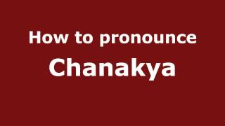 How to pronounce Chanakya