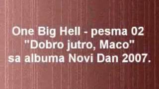 One Big Hell - Dobro Jutro Maco