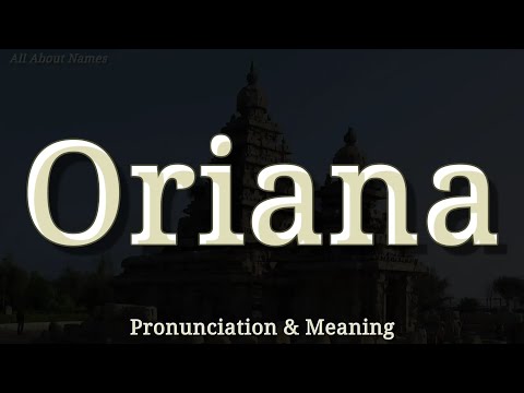 Oriana - Pronunciation and Meaning
