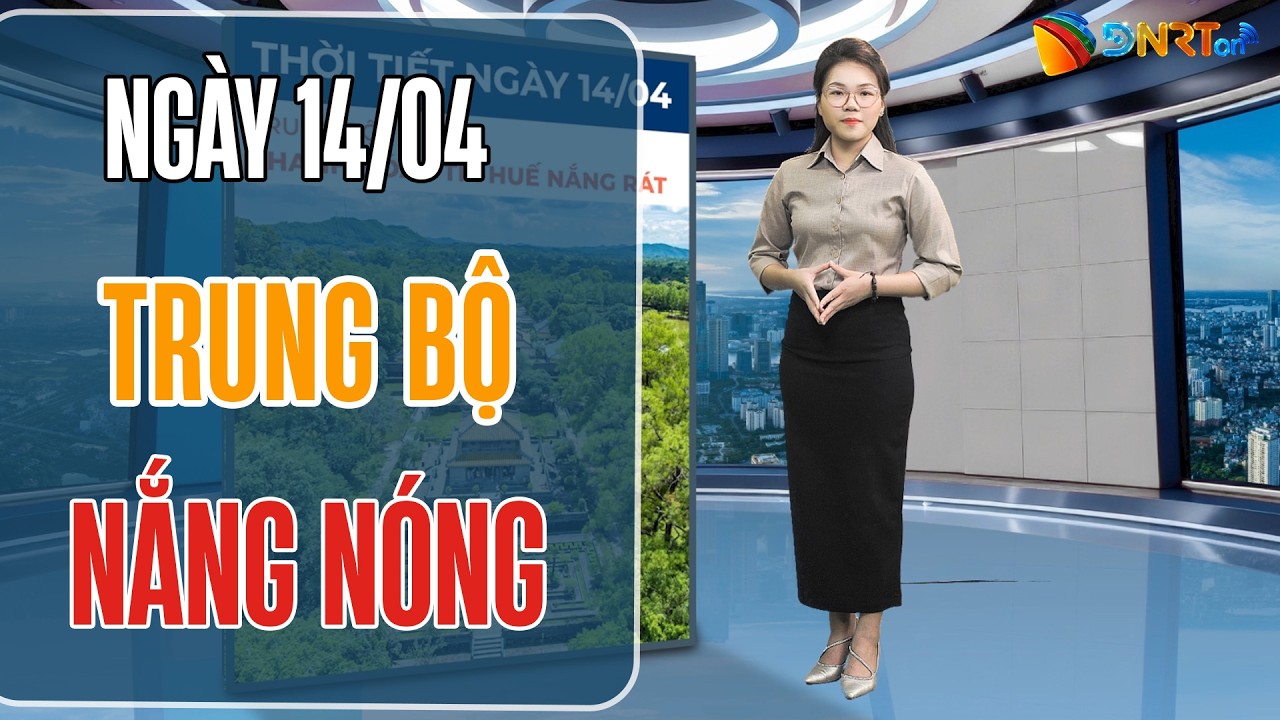Thời tiết ngày mới 14/04 | Trung Bộ nắng nóng đặc biệt gay gắt trên 40 độ