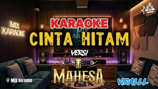 Download lagu KARAOKE CINTA HITAM VERSI MAHESA MUSIC mp3
