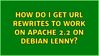 How do I get url rewrites to work on Apache 2.2 on Debian Lenny? (4 Solutions!!)