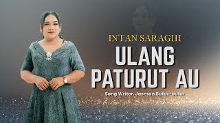 Download lagu ULANG PATURUT AU - INTAN SARAGIH - CIPT. JASMAN BUTAR-BUTAR - LAGU ROHANI SIMALUNGUN mp3 Download lagu ULANG PATURUT AU - INTAN SARAGIH - CIPT. JASMAN BUTAR-BUTAR - LAGU ROHANI SIMALUNGUN mp3