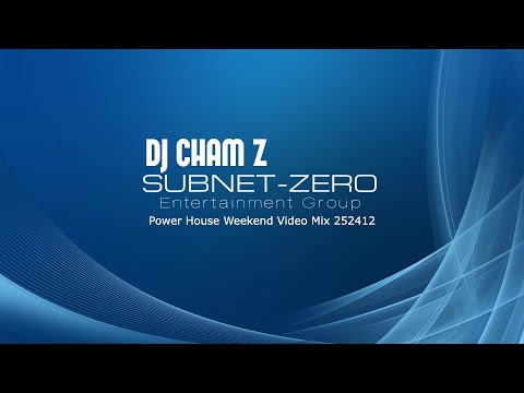DJ CHAM Z - Weekend Power House Video Mix 242512
