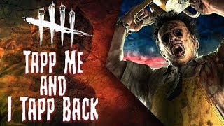 Tapp Me and I Tapp Back - Dead by Daylight - Killer #260 Leatherface