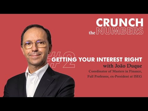 Getting Your Interest Right - Crunch the Numbers with Prof. João Duque