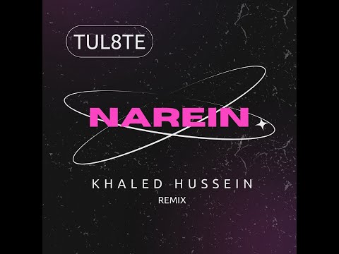 TUL8TE - Narein (Khaled Hussein Remix)