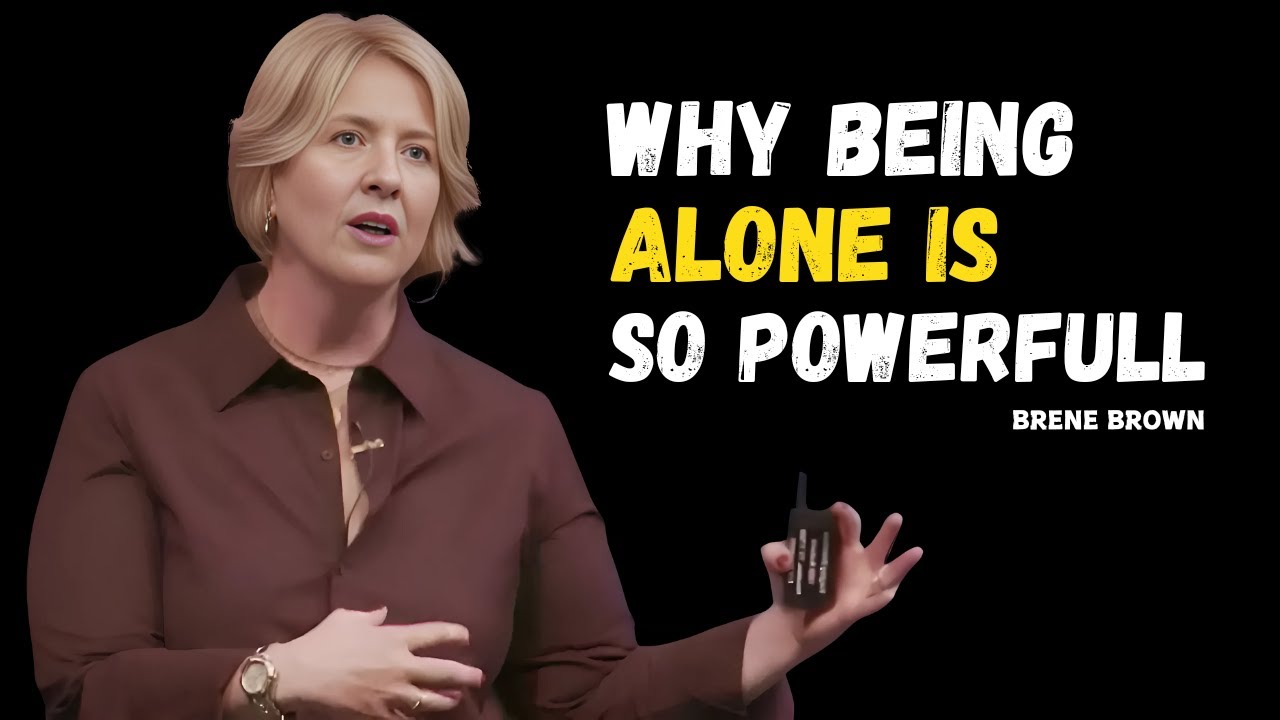 WHY BEING ALONE IS SO POWERFULL | BRENE BROWN | YOU NEED TO WATCH THIS