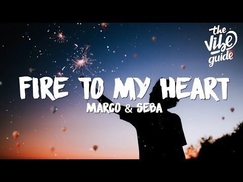 Marco & Seba - Fire To My Heart (Lyrics)