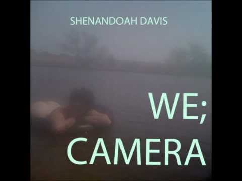Shenandoah Davis - We; Camera (Lyrics)