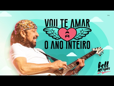 Eu Vou Te Amar O Ano Inteiro - Bell Marques
