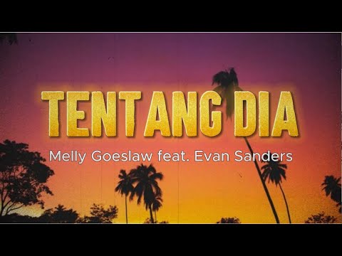 Melly Goeslaw feat. Evan Sanders - Tentang Dia |Lirik Lagu