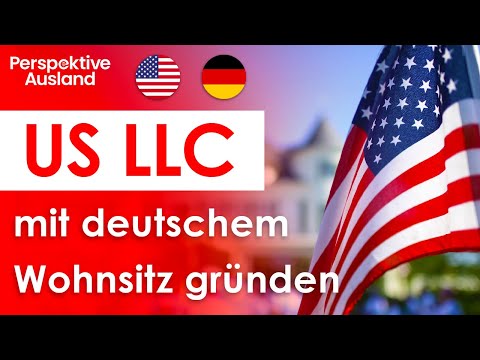 US LLC mit Niederlassung legal in Deutschland gründen und betreiben