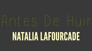 Antes De Huir | LETRA - Natalia Lafourcade