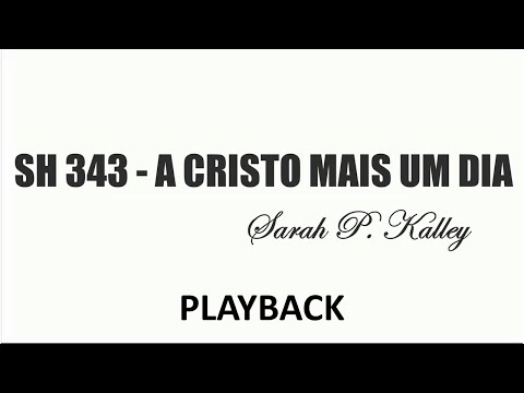PLAYBACK SH 343 - A CRISTO MAIS UM DIA  (SALMOS E HINOS)