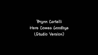 Brynn Cartelli - Here Comes Goodbye (Studio Version)
