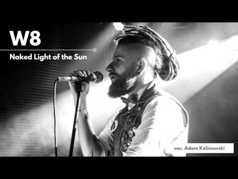 W8 - Naked Light Of The Sun (voc. Adam Kalinowski)