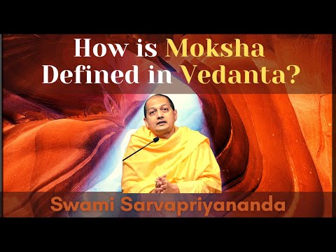 How is Moksha Defined in Vedanta? | Swami Sarvapriyananda
