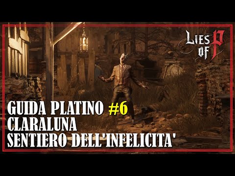 Claraluna e Sentiero dell'Infelicità Capitolo 4 Lies of P Guida Platino 6